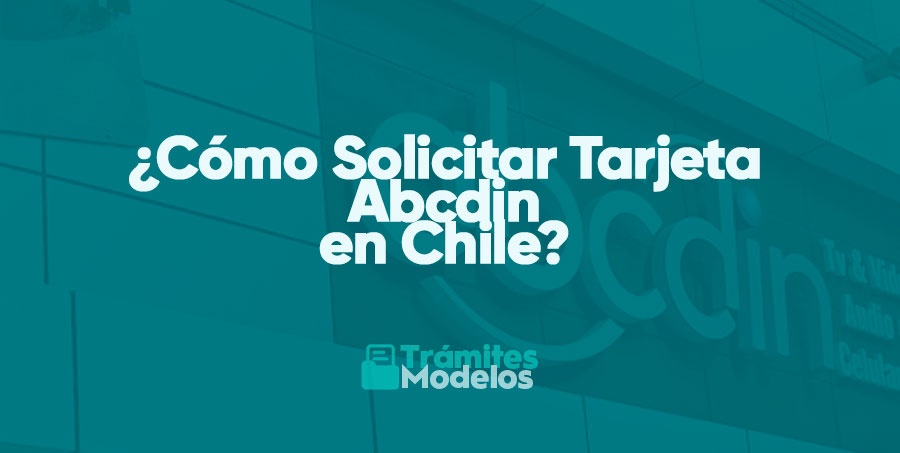 ¿Cómo Solicitar Tarjeta Abcdin en Chile?