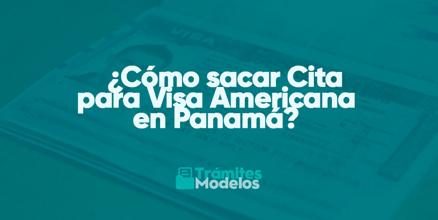 ¿Cómo sacar Cita para Visa Americana en Panamá?