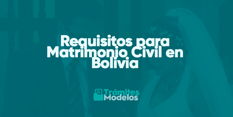 Requisitos para Matrimonio Civil en Bolivia