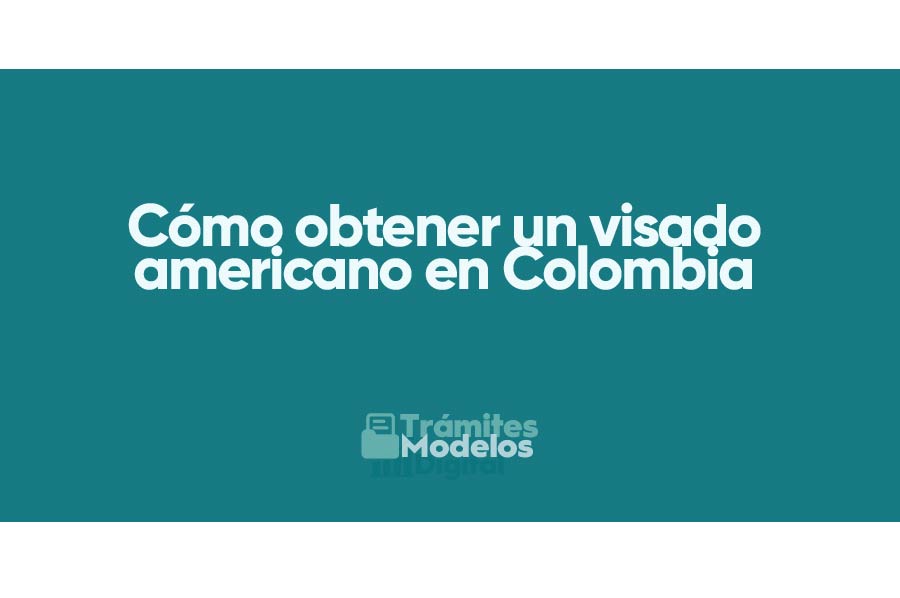 Cómo obtener un visado americano en Colombia