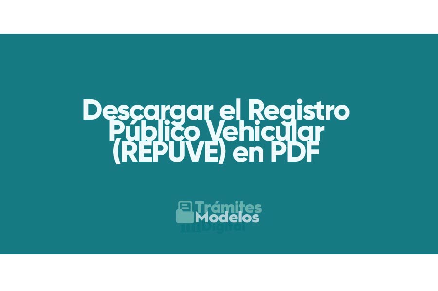 Descargar el Registro Público Vehicular (REPUVE) en PDF: Guía completa.