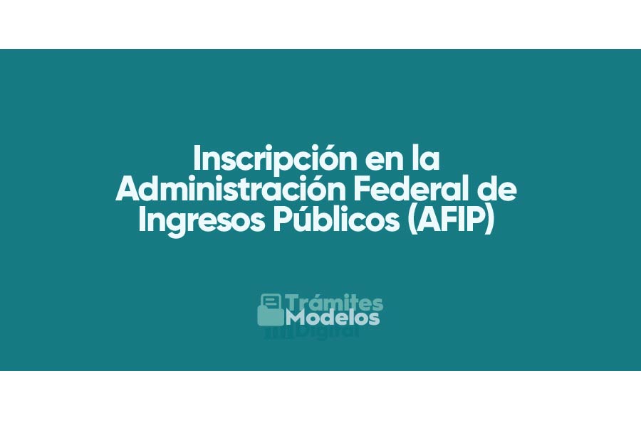 Inscripción en la Administración Federal de Ingresos Públicos (AFIP). Todo lo que necesitas saber