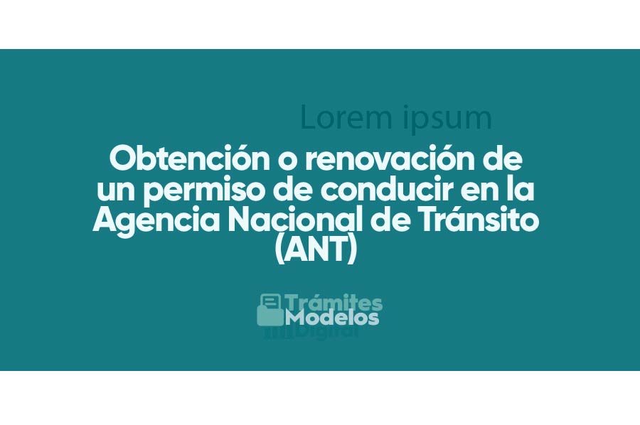 Obtención o renovación de un permiso de conducir en la Agencia Nacional de Tránsito (ANT)