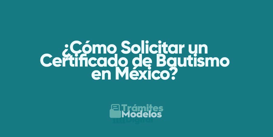 ¿Cómo Solicitar un Certificado de Bautismo en México?