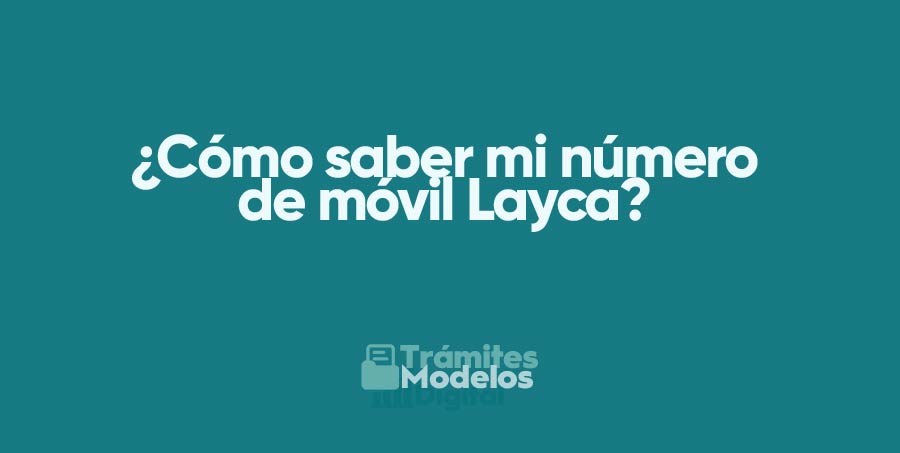 ¿Cómo saber mi número de móvil Layca?