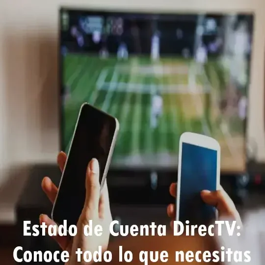 Estado De Cuenta DirecTV: Conoce Todo Lo Que Necesitas